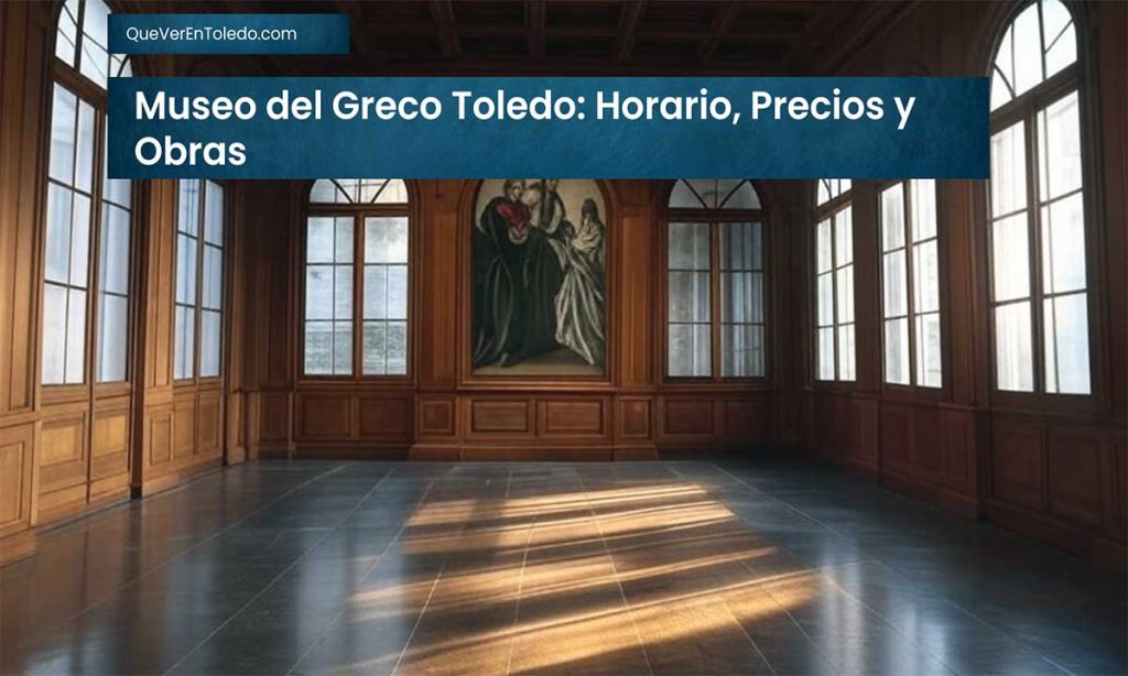 Museo del Greco Toledo Horario, Precios y Obras